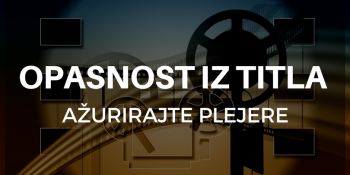 Opasnost iz titla - ažurirajte plejere Opasnost iz titla - ažurirajte plejere