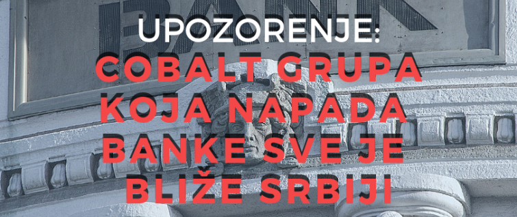 Upozorenje: Cobalt grupa koja napada banke sve je bliže Srbiji Upozorenje: Cobalt grupa koja napada banke sve je bliže Srbiji