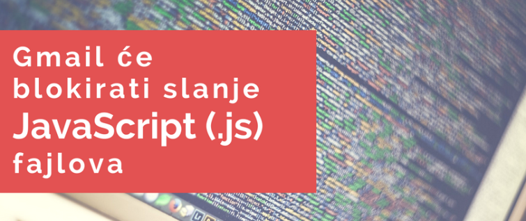 Gmail više neće dozvoljavati slanje JavaScript (.js) fajlova Gmail više neće dozvoljavati slanje JavaScript (.js) fajlova