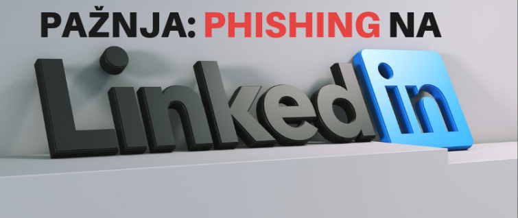 Pažnja: Phishing na LinkedInu Pažnja: Phishing na LinkedInu