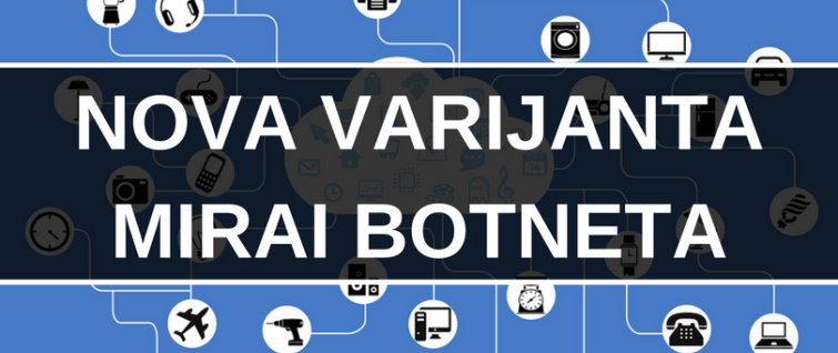Pojavila se nova varijanta Mirai botneta Pojavila se nova varijanta Mirai botneta