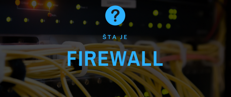 Šta je Firewall? Šta je Firewall?