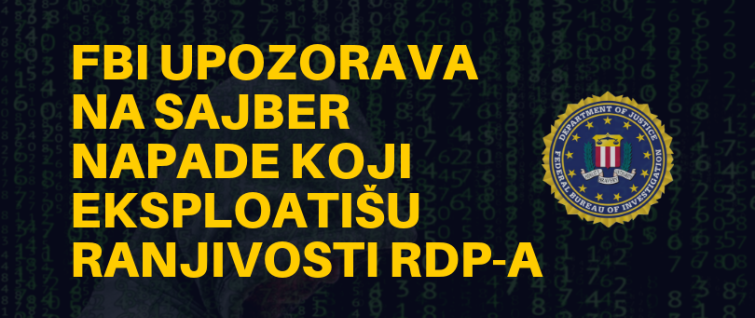FBI upozorava na sajber napade koji eksploatišu ranjivosti RDP-a FBI upozorava na sajber napade koji eksploatišu ranjivosti RDP-a