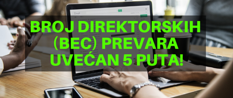 Broj direktorskih (BEC) prevara uvećan 5 puta! Broj direktorskih (BEC) prevara uvećan 5 puta!