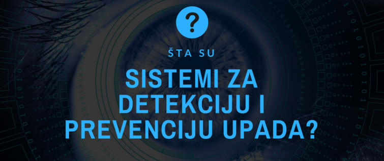 Šta su sistemi za detekciju i prevenciju upada? Šta su sistemi za detekciju i prevenciju upada?