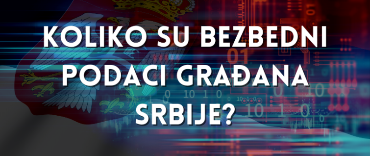 Koliko su bezbedni podaci građana Srbije? Koliko su bezbedni podaci građana Srbije?