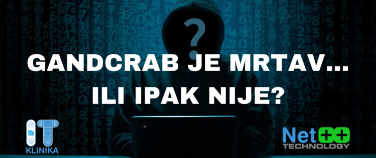 GandCrab je mrtav... Ili ipak nije? GandCrab je mrtav... Ili ipak nije?