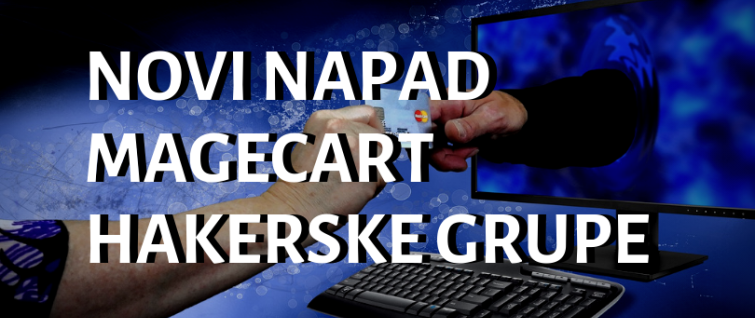 Novi napad MageCart hakerske grupe Novi napad MageCart hakerske grupe