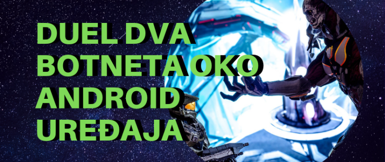 Duel dva botneta oko Android uređaja Duel dva botneta oko Android uređaja