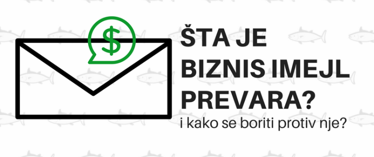 Šta je biznis imejl prevara i kako se boriti protiv nje? Šta je biznis imejl prevara i kako se boriti protiv nje?