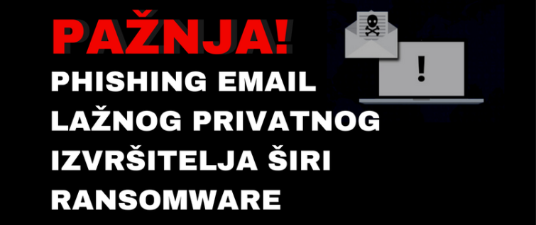 Pažnja! Phishing email lažnog privatnog izvršitelja širi ransomware Pažnja! Phishing email lažnog privatnog izvršitelja širi ransomware