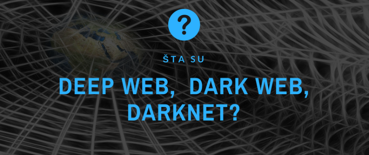 Šta su Deep web, Dark web, Darknet? Šta su Deep web, Dark web, Darknet?