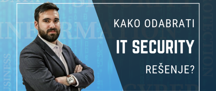 Kako odabrati IT security rešenje Kako odabrati IT security rešenje