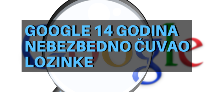 Google 14 godina nebezbedno čuvao lozinke Google 14 godina nebezbedno čuvao lozinke