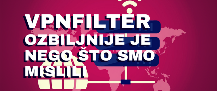 VPNFilter – ozbiljnije je nego što smo mislili VPNFilter – ozbiljnije je nego što smo mislili