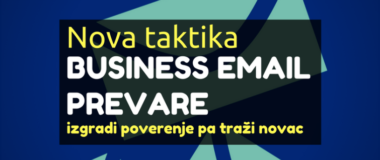 Nova taktika business email (BEC) prevare - izgradi poverenje pa traži novac Nova taktika business email (BEC) prevare - izgradi poverenje pa traži novac