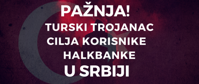 Pažnja! Turski Trojanac cilja korisnike Halkbanke u Srbiji Pažnja! Turski Trojanac cilja korisnike Halkbanke u Srbiji