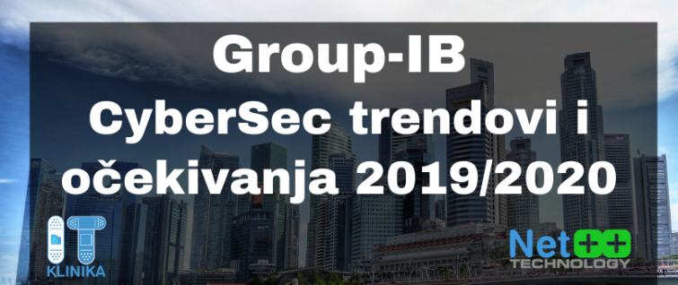 Group-IB - CyberSec trendovi i očekivanja 2019/2020 Group-IB - CyberSec trendovi i očekivanja 2019/2020