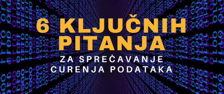 6 ključnih pitanja za sprečavanje curenja podataka 6 ključnih pitanja za sprečavanje curenja podataka