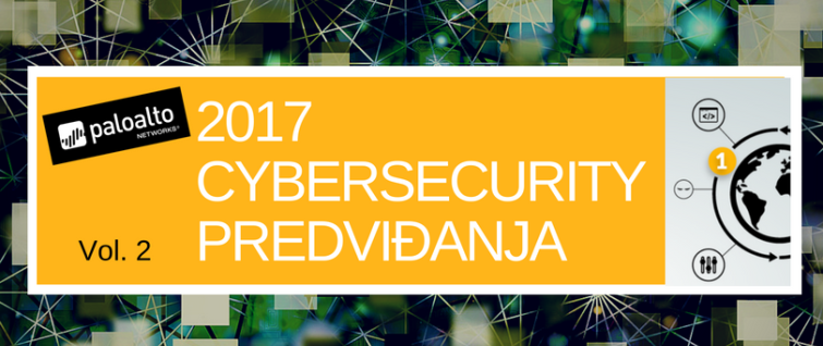 Palo Alto Networks cyber security predviđanja za 2017. (Vol 2) Palo Alto Networks cyber security predviđanja za 2017. (Vol 2)