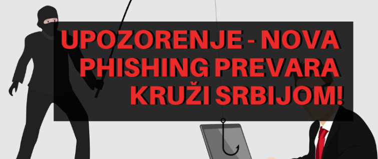 Upozorenje - nova phishing prevara kruži Srbijom! Upozorenje - nova phishing prevara kruži Srbijom!