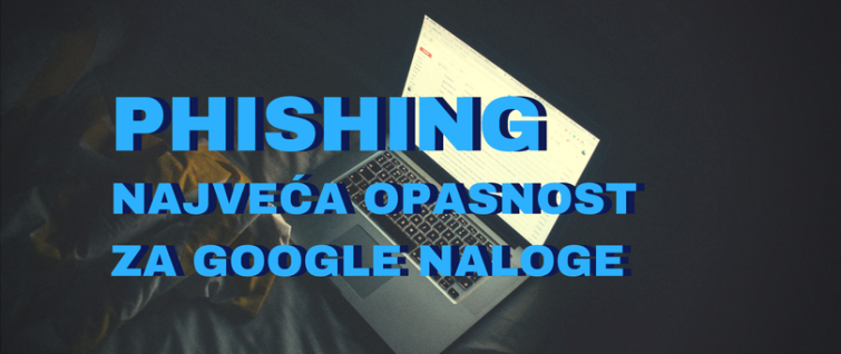 Phishing napadi najveća opasnost za Google naloge Phishing napadi najveća opasnost za Google naloge