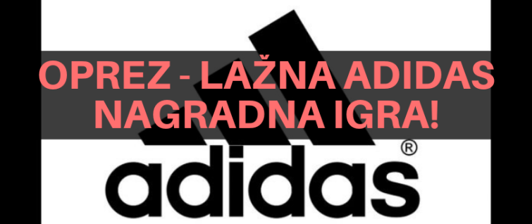 Oprez - lažna Adidas nagradna igra! Oprez - lažna Adidas nagradna igra!