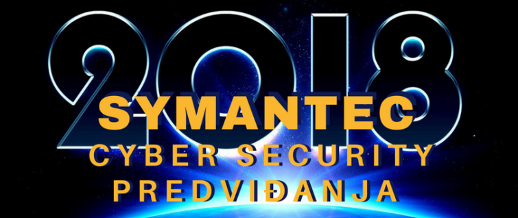 Symantec cyber security predviđanja za 2018. Symantec cyber security predviđanja za 2018.
