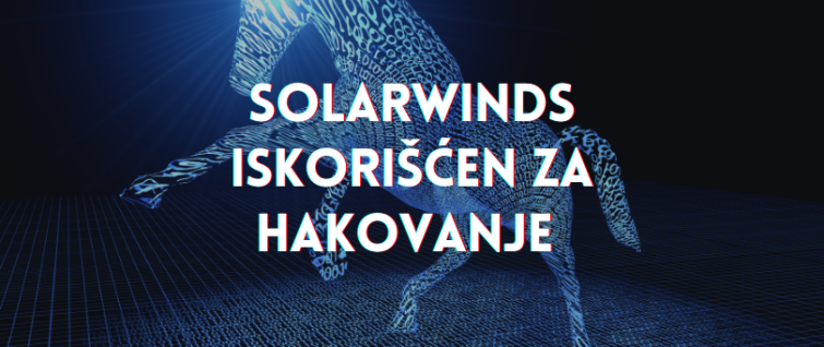 SolarWinds iskorišćen za hakovanje SolarWinds iskorišćen za hakovanje
