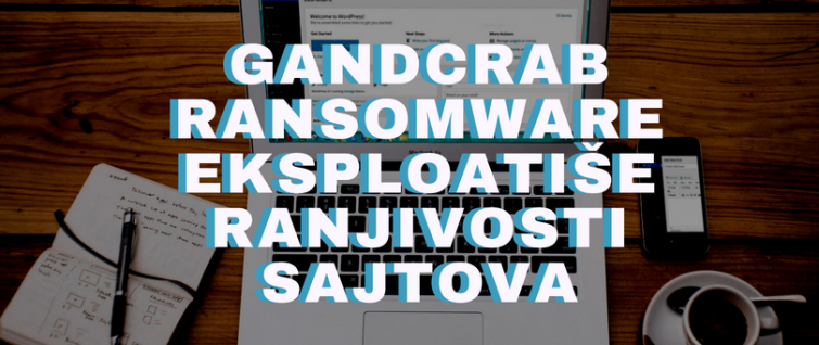 GandCrab ransomware eksploatiše ranjivosti sajtova GandCrab ransomware eksploatiše ranjivosti sajtova