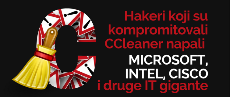 Hakeri koji su kompromitovali CCleaner napali Microsoft, Intel, Cisco i druge IT gigante Hakeri koji su kompromitovali CCleaner napali Microsoft, Intel, Cisco i druge IT gigante