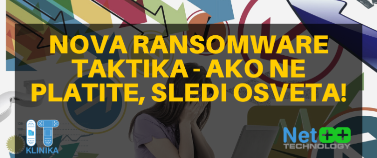 Nova ransomware taktika - ako ne platite, sledi osveta! Nova ransomware taktika - ako ne platite, sledi osveta!