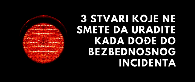Tri stvari koje ne smete da uradite kada dođe do bezbednosnog incidenta Tri stvari koje ne smete da uradite kada dođe do bezbednosnog incidenta