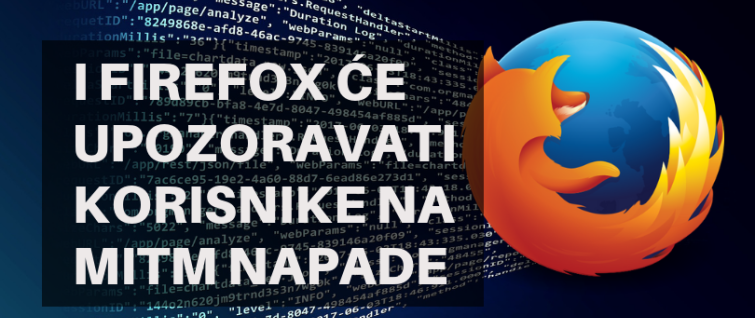 I Firefox će upozoravati korisnike na MitM napade I Firefox će upozoravati korisnike na MitM napade