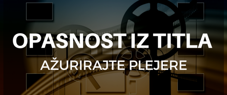 Opasnost iz titla - ažurirajte plejere Opasnost iz titla - ažurirajte plejere
