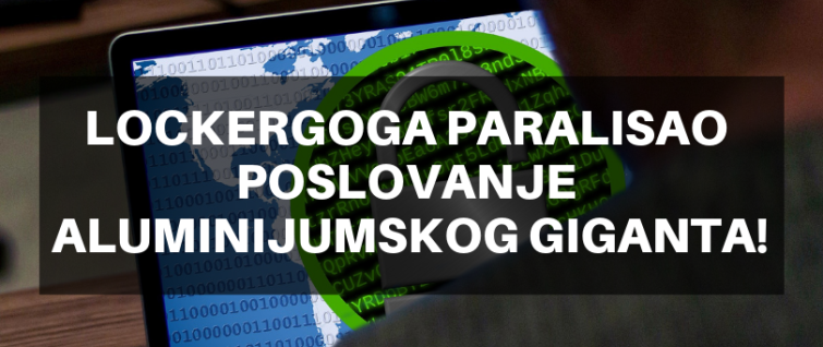 LockerGoga paralisao poslovanje aluminijumskog giganta! LockerGoga paralisao poslovanje aluminijumskog giganta!