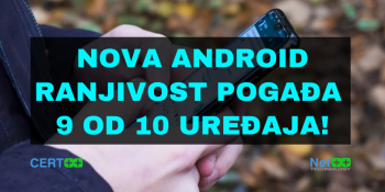 Nova Android ranjivost pogađa 9 od 10 uređaja! Nova Android ranjivost pogađa 9 od 10 uređaja!