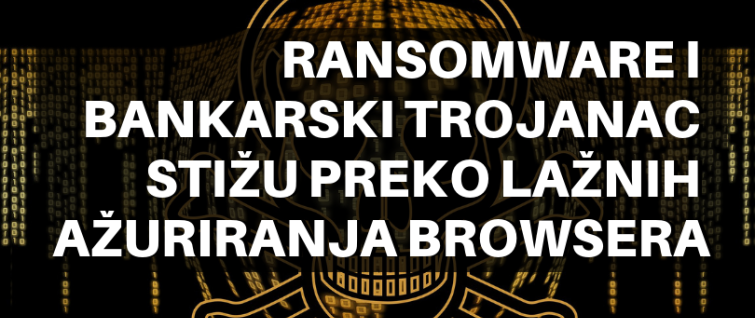 Ransomware i bankarski trojanac stižu preko lažnih ažuriranja browsera Ransomware i bankarski trojanac stižu preko lažnih ažuriranja browsera