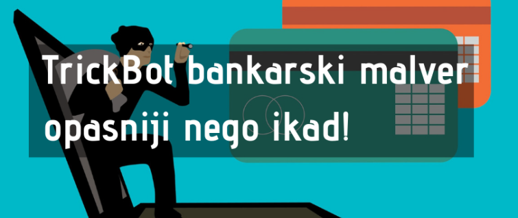 TrickBot bankarski malver opasniji nego ikad TrickBot bankarski malver opasniji nego ikad