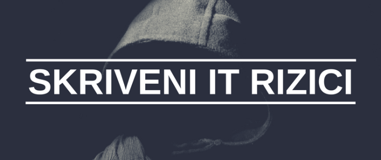 Skriveni IT rizici Skriveni IT rizici