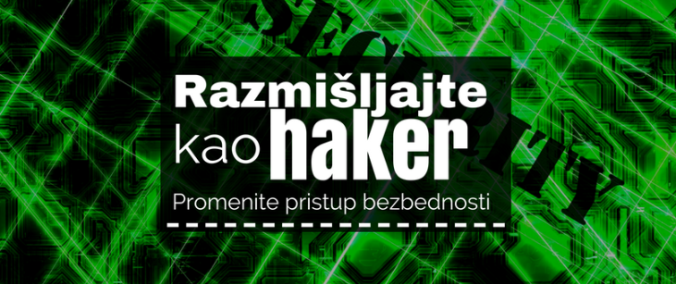 Promenite pristup zaštiti - razmišljajte kao haker! Promenite pristup zaštiti - razmišljajte kao haker!